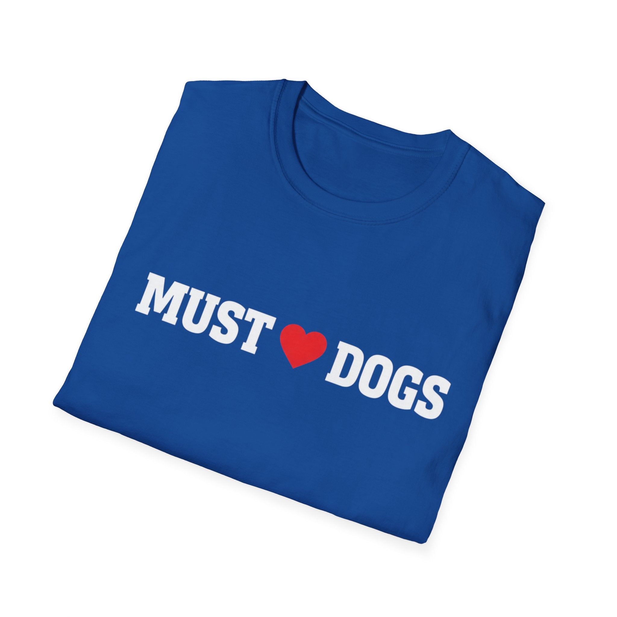 Must love Dogs T-Shirt — Funny Dog Lover Tee