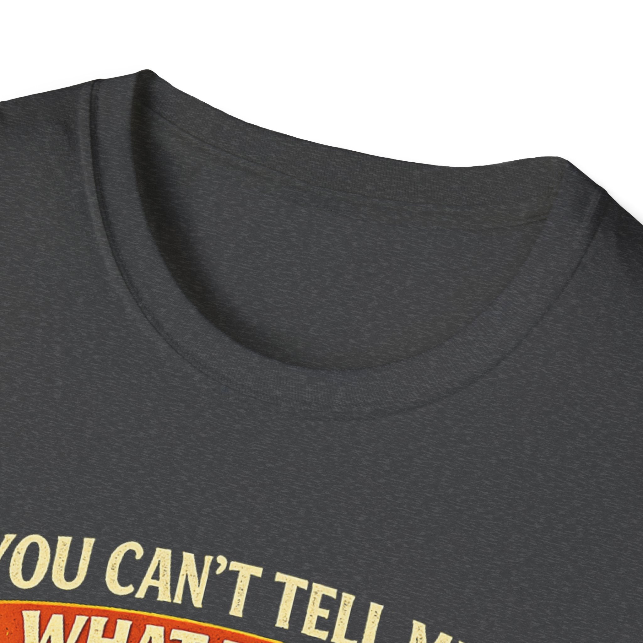 You Can't Tell Me What To Do – You're Not My Dog T-Shirt
