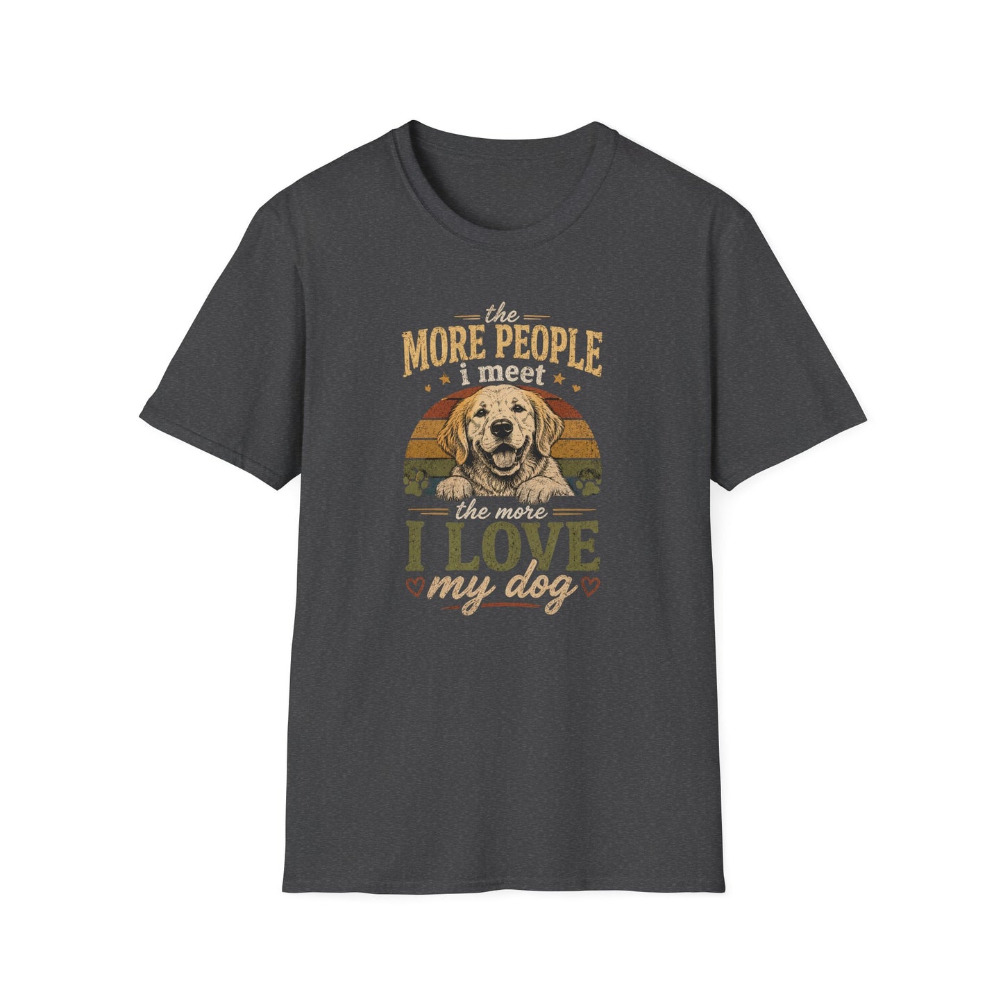 The More People I Meet The More I Love My Dog T-Shirt