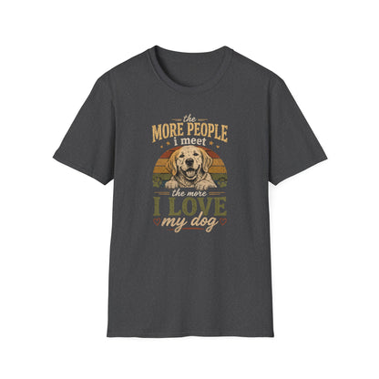 The More People I Meet The More I Love My Dog T-Shirt
