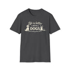 Life Is Better With Dogs T-Shirt — Dog Lover Tee