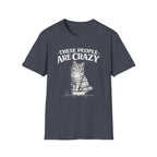 These People Are Crazy Cat T-Shirt — Funny Cat Lover Tee