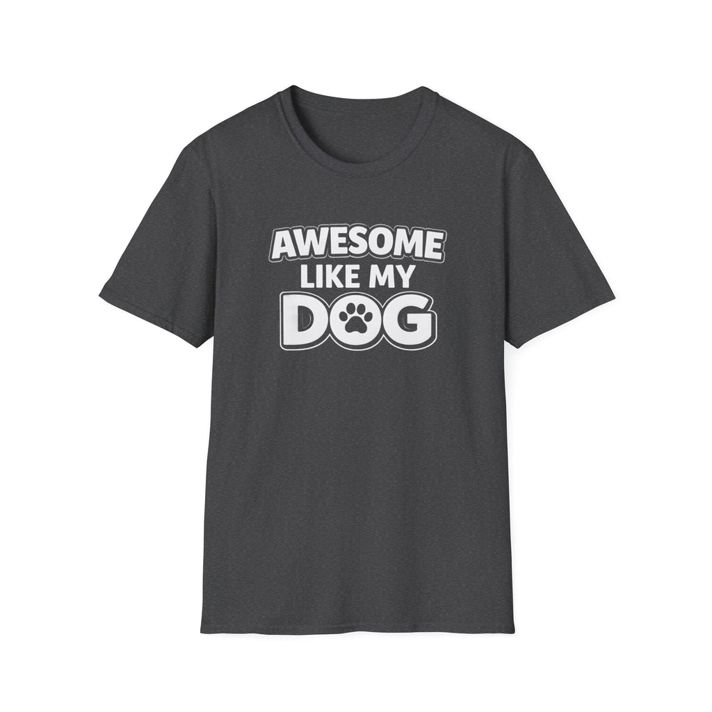 Awesome Like My Dog T-Shirt — Funny Dog Lover Tee with Paw Graphic