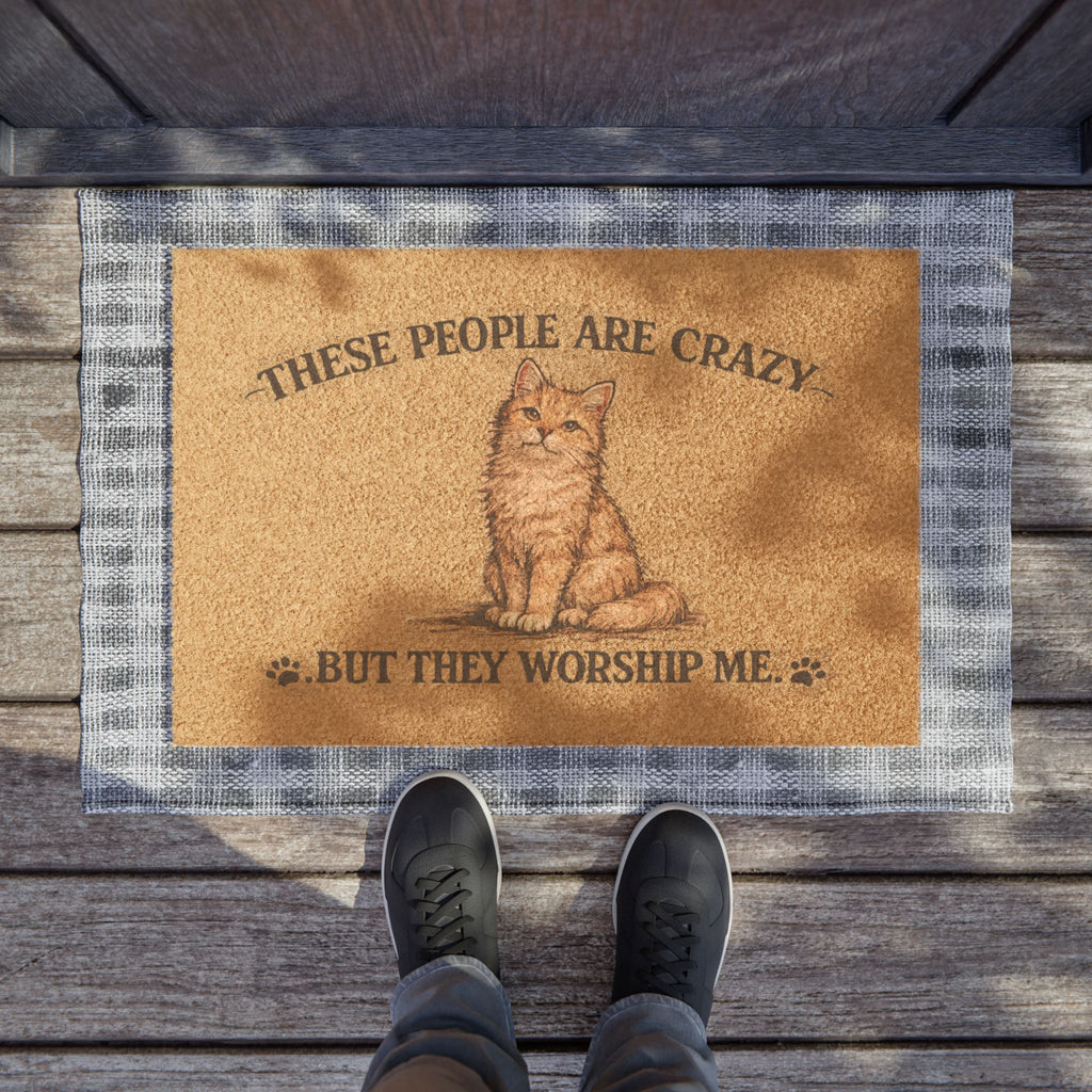 Cat Doormat — "These People Are Crazy But They Worship Me" Funny Pet Welcome Mat