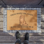 Cat Doormat — "These People Are Crazy But They Worship Me" Funny Pet Welcome Mat