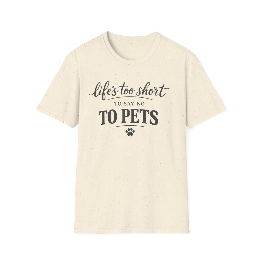 Pets T-Shirt — "Life's Too Short to Say No to Pets" Cute Paw Print Tee