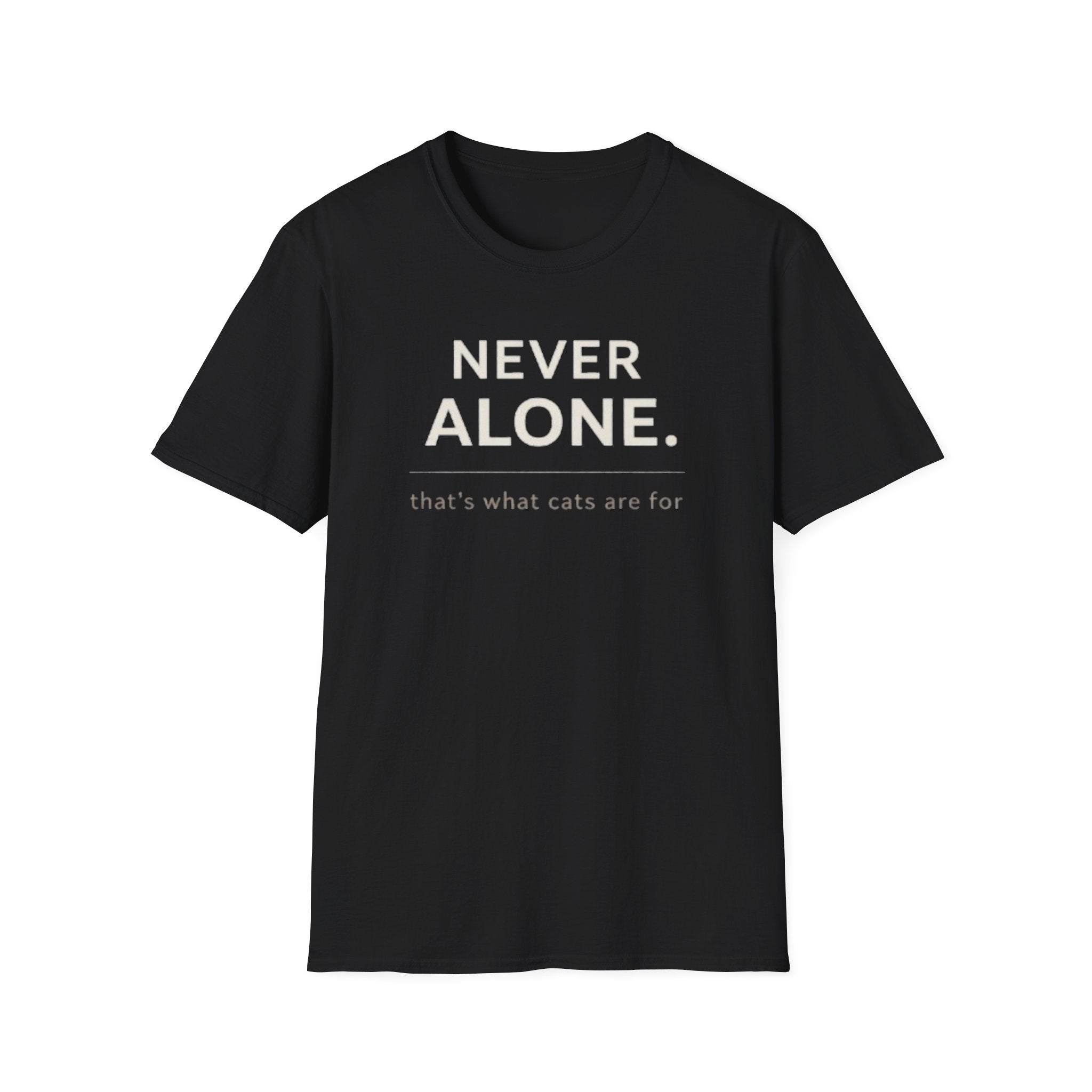 Never Alone Cat T-Shirt — "Never Alone. that's what cats are for."