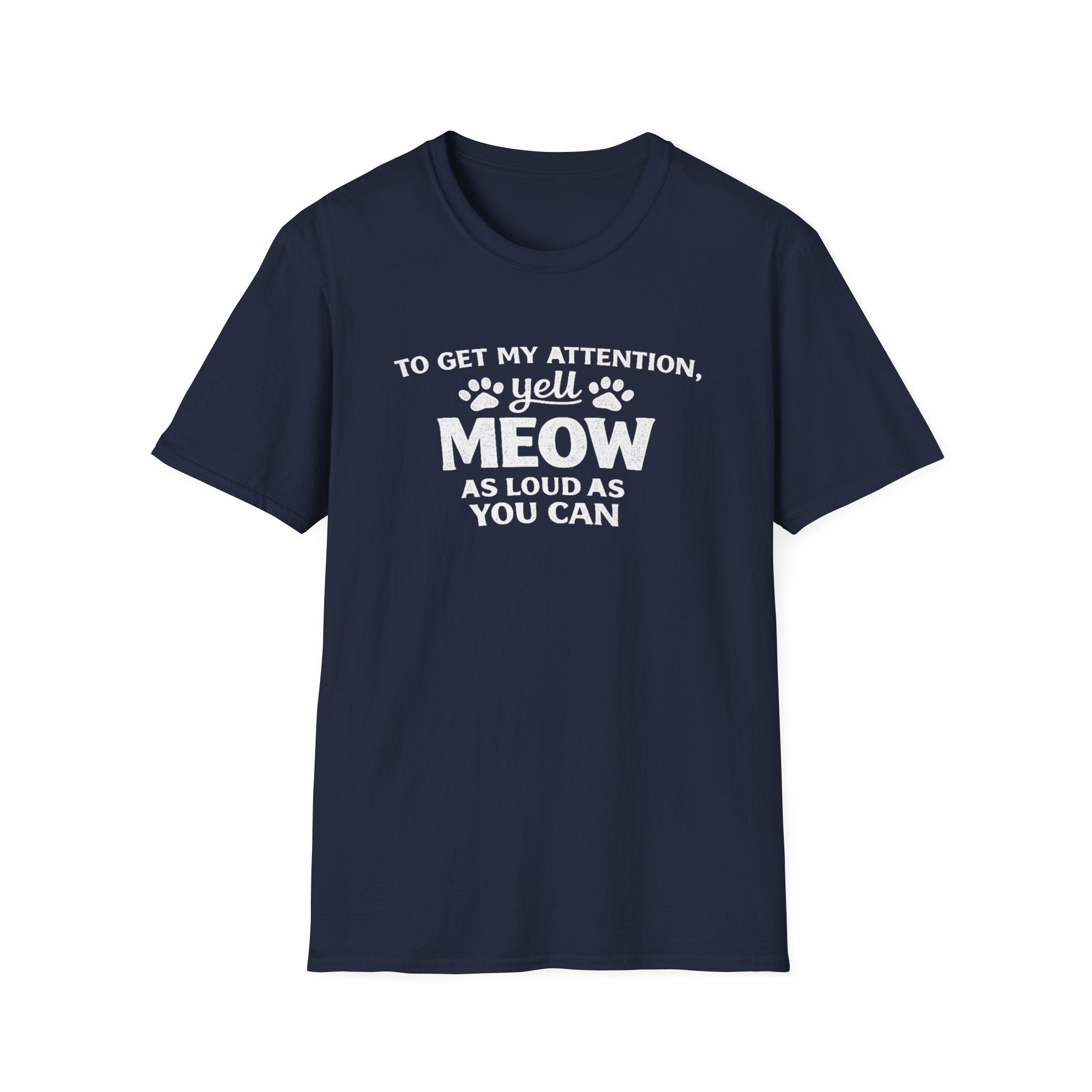 Camiseta para amantes de los gatos: «Para llamar mi atención, grita miau tan fuerte como puedas». Camiseta divertida para mascotas.