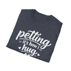 Petting It's How I Hug T-Shirt — Funny Paw Print Tee for Dog & Cat Lovers