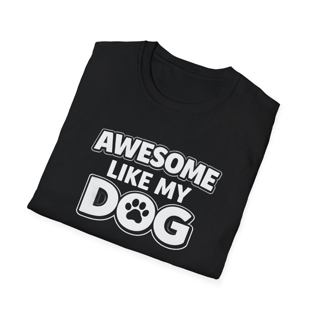 Awesome Like My Dog T-Shirt — Funny Dog Lover Tee with Paw Graphic