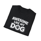 Awesome Like My Dog T-Shirt — Funny Dog Lover Tee with Paw Graphic