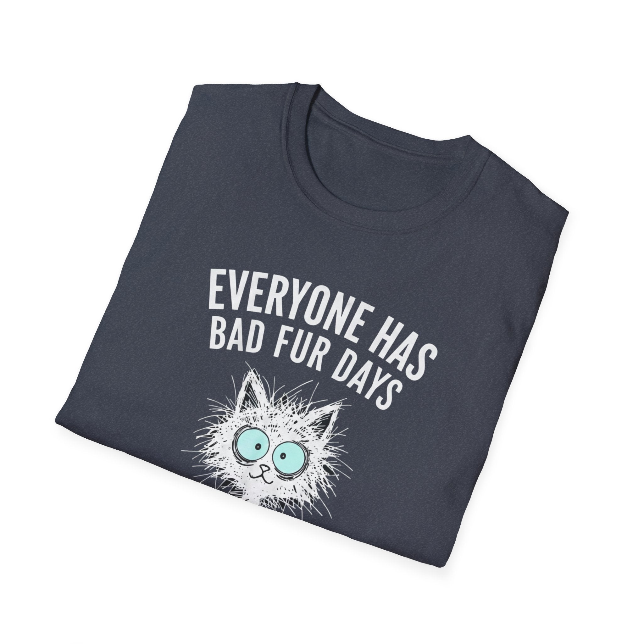 T-Shirt — "Everyone Has Bad Fur Days" Cute Fluffy Cat Graphic