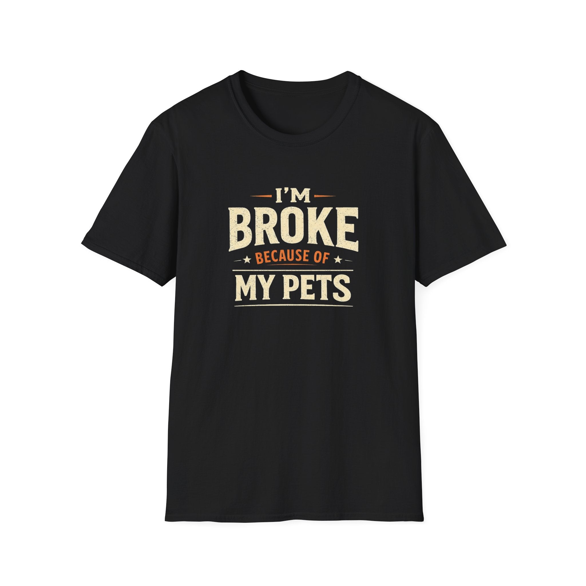 I'm Broke Because of My Pets T-Shirt — Funny Pet Lover Tee