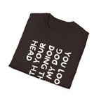 T-Shirt — "You Look Like My Dog Doing That With Your Head" Funny Vertical Text Graphic Tee