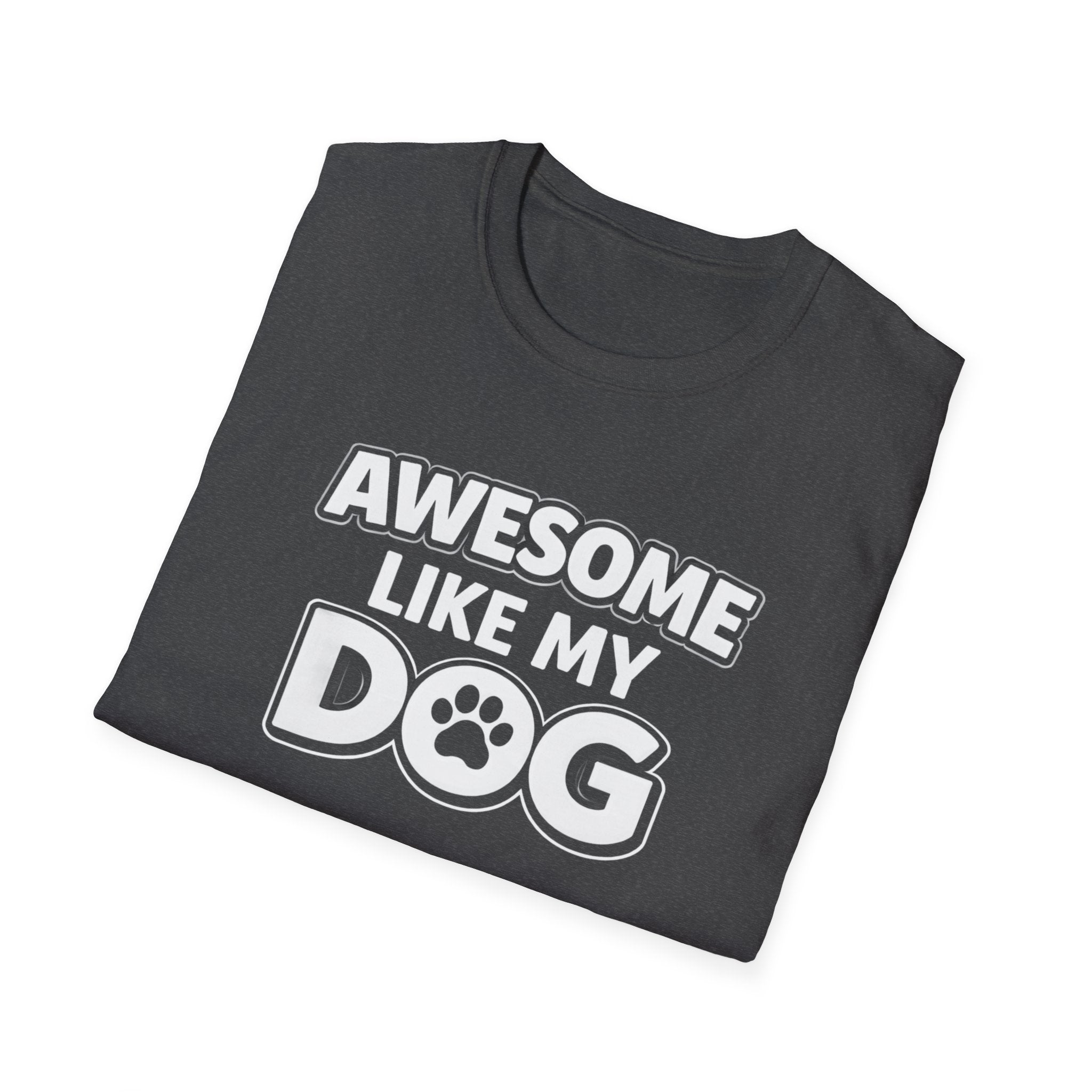 Awesome Like My Dog T-Shirt — Funny Dog Lover Tee with Paw Graphic