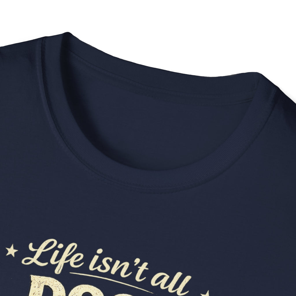 Dogs and Soccer T-Shirt — "Life Isn’t All Dogs and Soccer (But It Should Be)" Graphic Tee