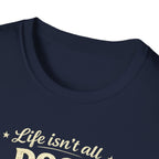 Dogs and Soccer T-Shirt — "Life Isn’t All Dogs and Soccer (But It Should Be)" Graphic Tee