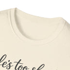 Life's Too Short to Say No to Dogs T-Shirt