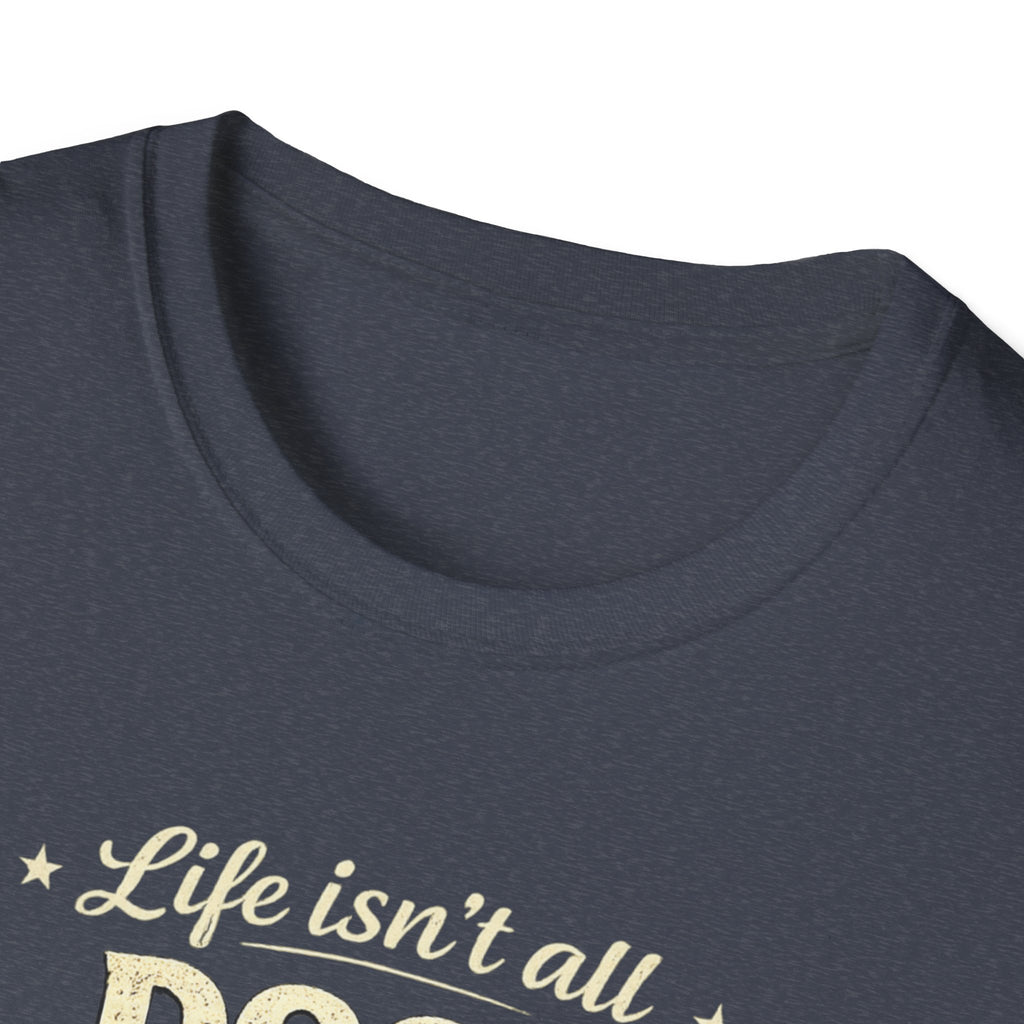 Dogs and Soccer T-Shirt — "Life Isn’t All Dogs and Soccer (But It Should Be)" Graphic Tee