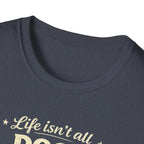 Dogs and Soccer T-Shirt — "Life Isn’t All Dogs and Soccer (But It Should Be)" Graphic Tee