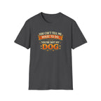 You Can't Tell Me What To Do – You're Not My Dog T-Shirt