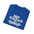 Dog Mom T-Shirt — "Not My Dogs, My Babies" Paw Print Tee