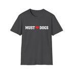 Must love Dogs T-Shirt — Funny Dog Lover Tee