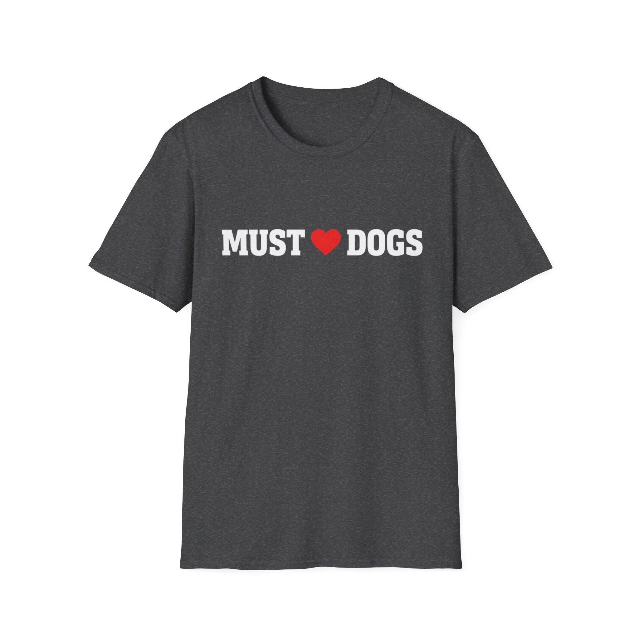 Must love Dogs T-Shirt — Funny Dog Lover Tee