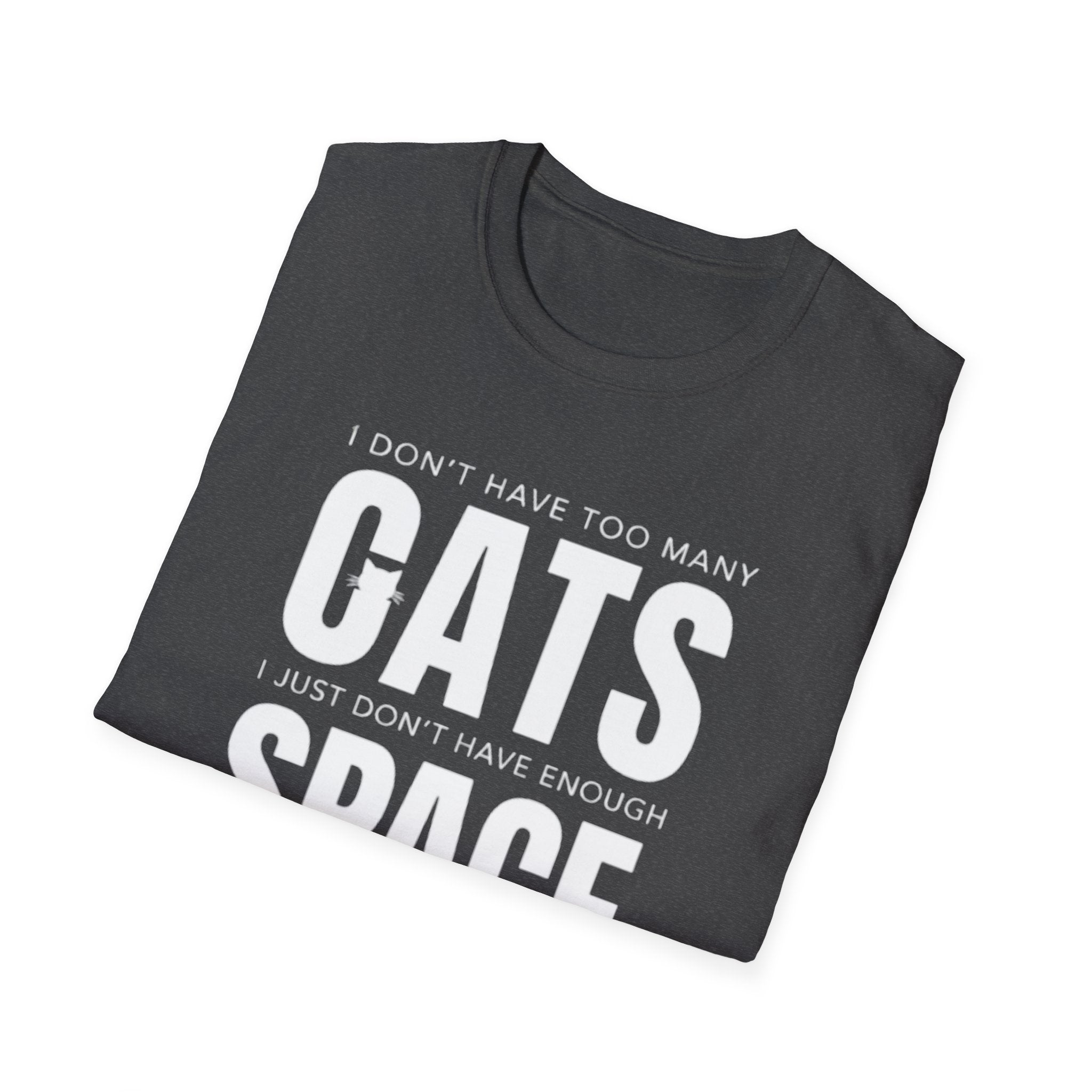 Cats Space T-Shirt — "I don't have too many cats, I just don't have enough space" Cat Lover Tee