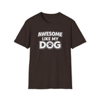 Awesome Like My Dog T-Shirt — Funny Dog Lover Tee with Paw Graphic