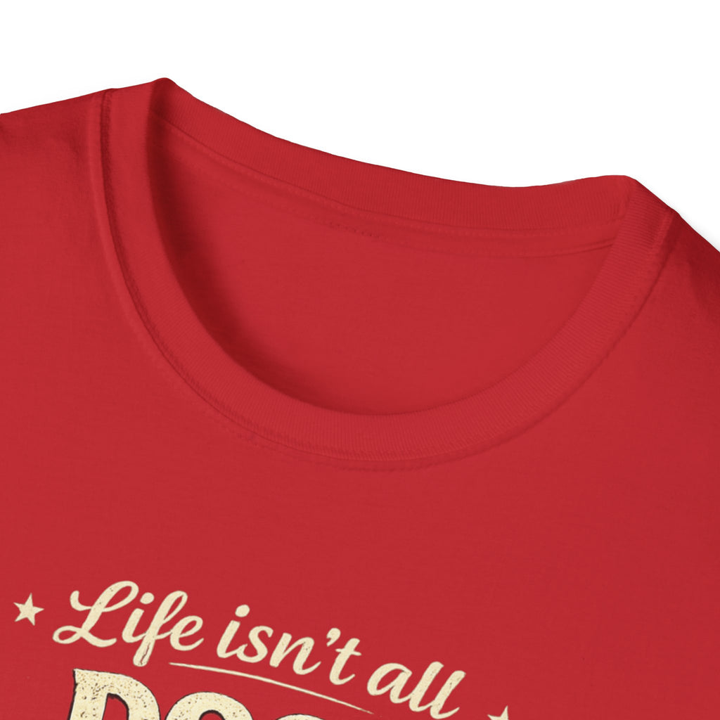 Dogs and Soccer T-Shirt — "Life Isn’t All Dogs and Soccer (But It Should Be)" Graphic Tee