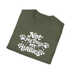 Dog Mom T-Shirt — "Not My Dogs, My Babies" Paw Print Tee