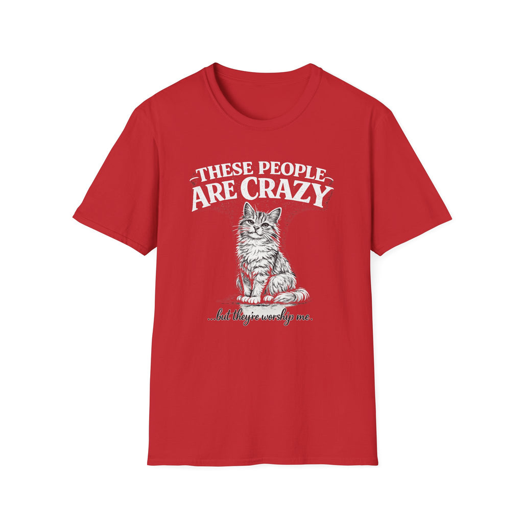These People Are Crazy Cat T-Shirt — Funny Cat Lover Tee