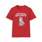 These People Are Crazy Cat T-Shirt — Funny Cat Lover Tee