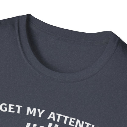 Dog Lover T-Shirt – "To Get My Attention Yell Woof Woof" Funny Pet Owner Tee