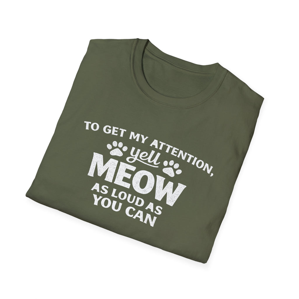 Camiseta para amantes de los gatos: «Para llamar mi atención, grita miau tan fuerte como puedas». Camiseta divertida para mascotas.