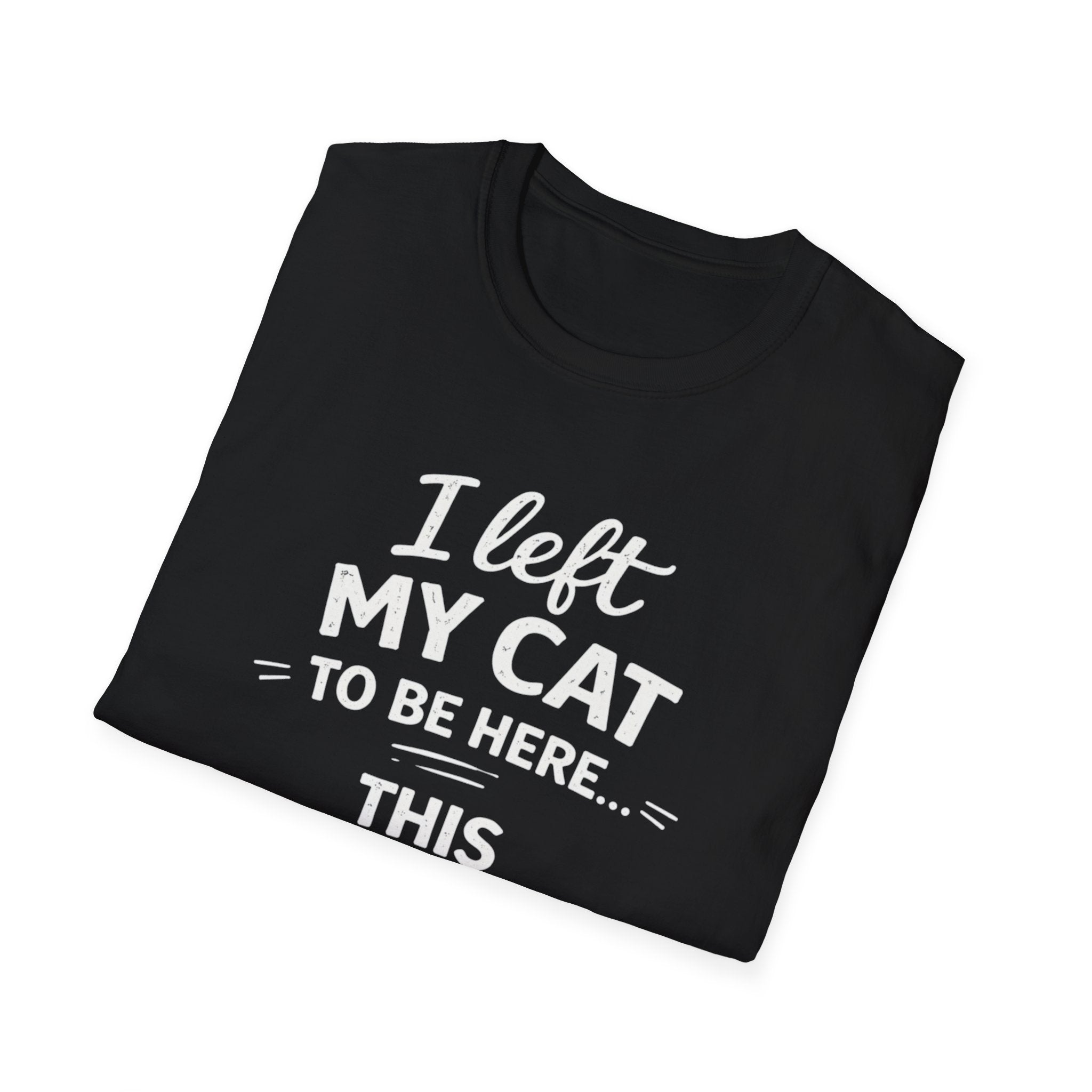 Camiseta para amantes de los gatos: "Dejé a mi gato aquí... ¡Más vale que esto sea bueno!" Camiseta divertida con humor sobre gatos.