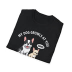 T-Shirt — "My Dog Growls at You Because I Can't" Cute French Bulldog & Chihuahua Graphic Tee