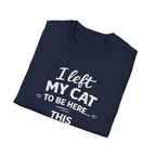 Camiseta para amantes de los gatos: "Dejé a mi gato aquí... ¡Más vale que esto sea bueno!" Camiseta divertida con humor sobre gatos.