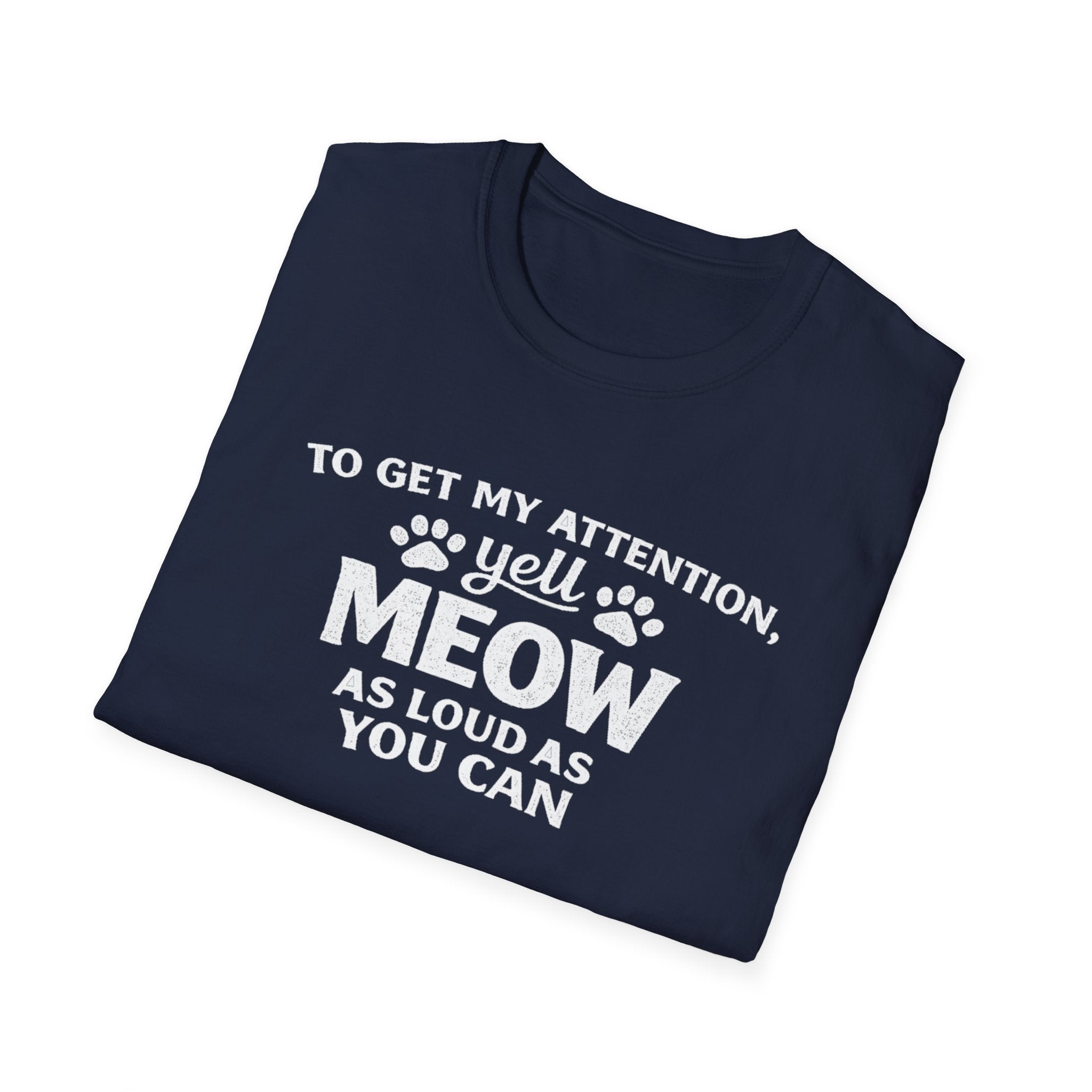 Camiseta para amantes de los gatos: «Para llamar mi atención, grita miau tan fuerte como puedas». Camiseta divertida para mascotas.