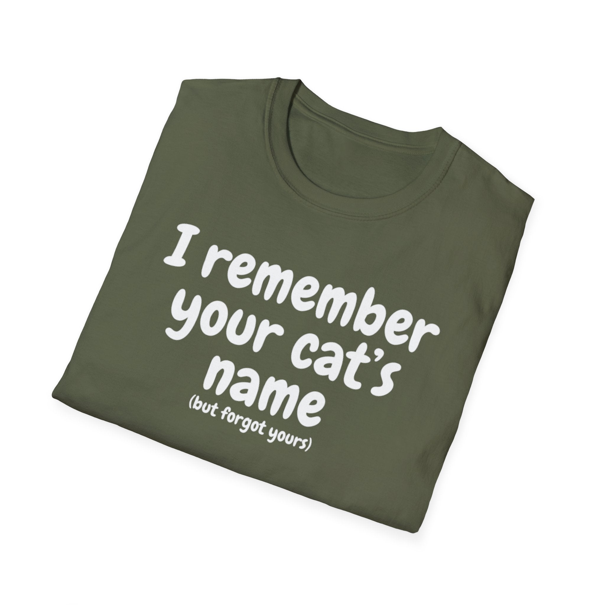 Funny Cat T-Shirt — "I Remember Your Cat's Name (But Forgot Yours)"