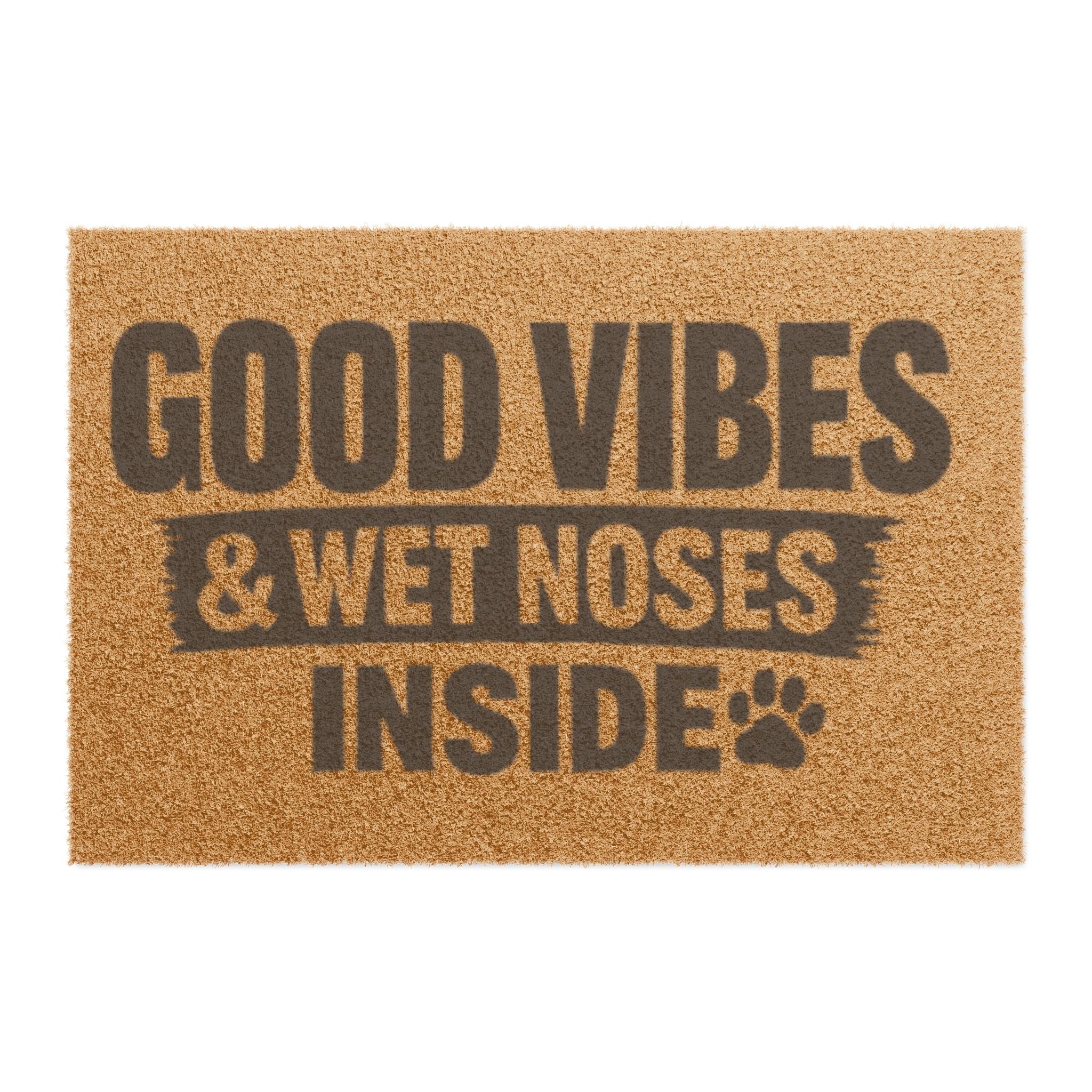 Doormat — "Good Vibes & Wet Noses Inside" Pet-Friendly Welcome Mat