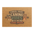 Doormat – "Check Your Canine Vibes Before You Come Inside" Funny Dog Welcome Mat