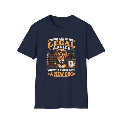 Attorney Dog T-Shirt — "Do Not Ask Me for Legal Advice, You Will End Up with a New Dog"
