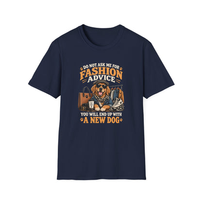 Do Not Ask Me For Fashion Advice T-Shirt — Funny Dog Graphic Tee (You Will End Up With A New Dog)