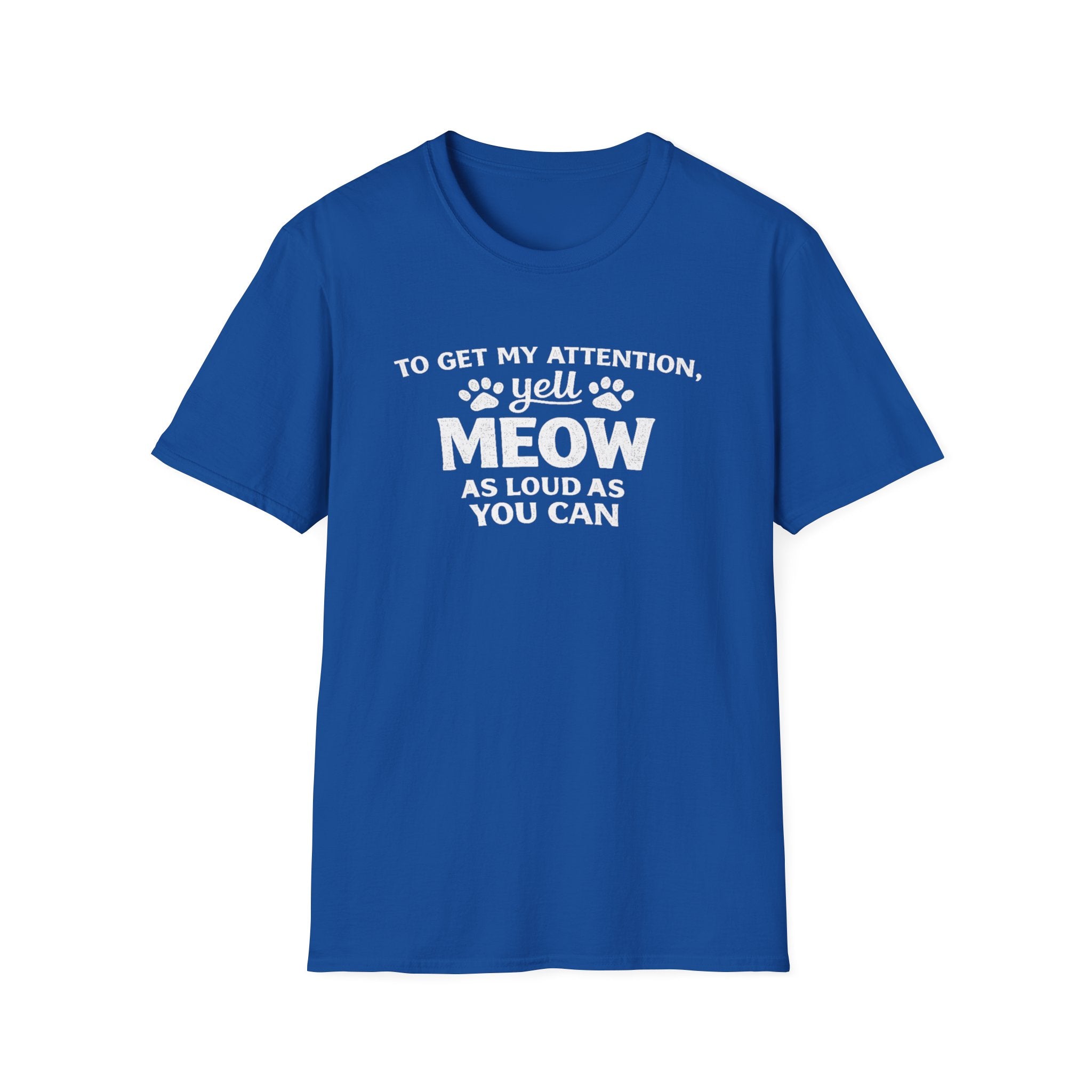 Camiseta para amantes de los gatos: «Para llamar mi atención, grita miau tan fuerte como puedas». Camiseta divertida para mascotas.