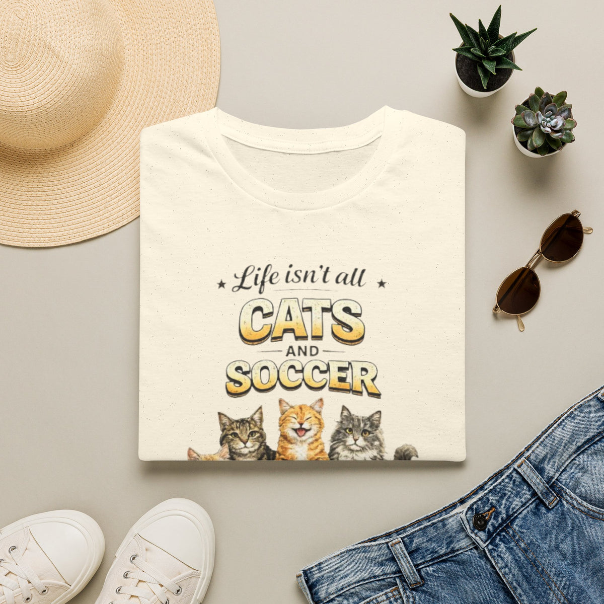 Cats and Soccer T-Shirt — "Life Isn’t All Cats and Soccer (But It Should Be)"