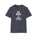 Dog Lover T-Shirt — "My Dog > Your Opinion" Funny Pet Lover Graphic Tee