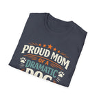 Proud Mom of a Dramatic Dog T-Shirt
