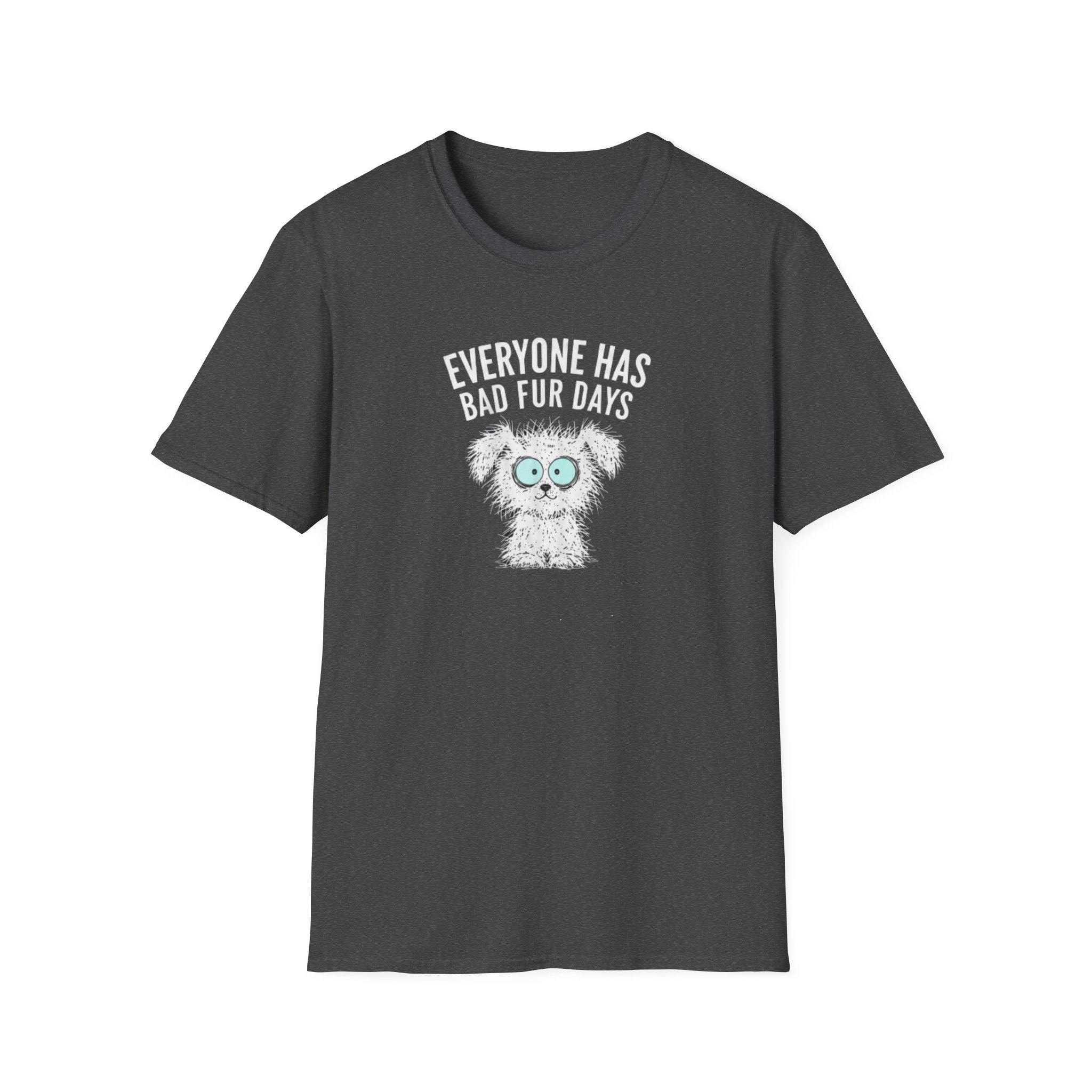Everyone Has Bad Fur Days T-Shirt – Cute Fluffy Dog Graphic Tee